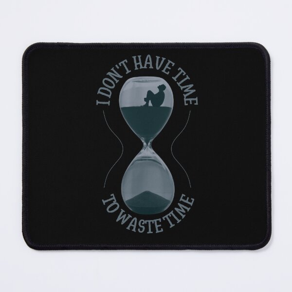 Item preview, I Don't Have Time To Waste Time | Quotes | Sayings | Design 4 by derickquince designed and sold by DerickQuince.