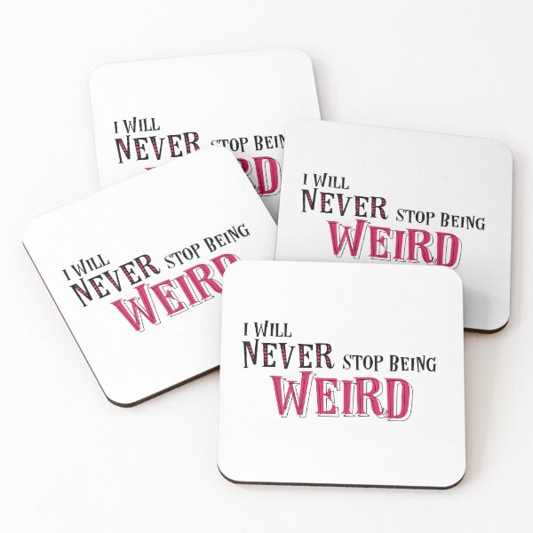 Item preview, I Will Never Stop Being Weird designed and sold by Maren Frances.