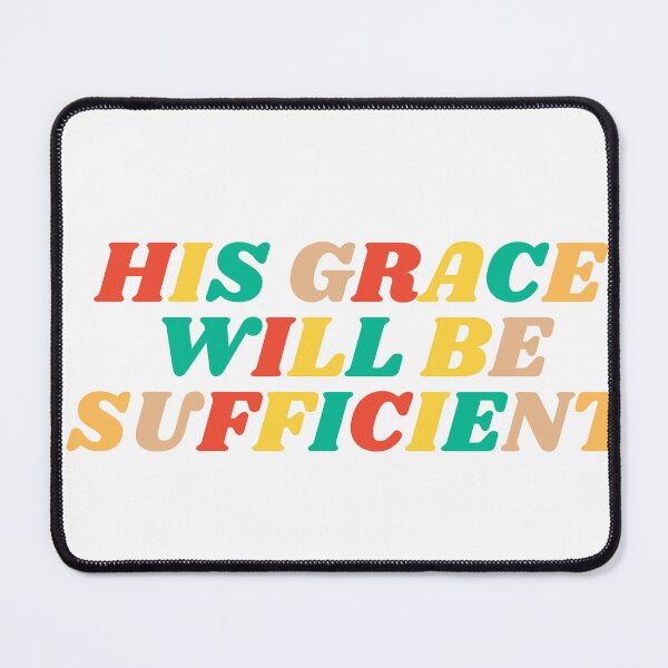 Item preview, His Grace Will Be Sufficient designed and sold by KarolinaPaz.