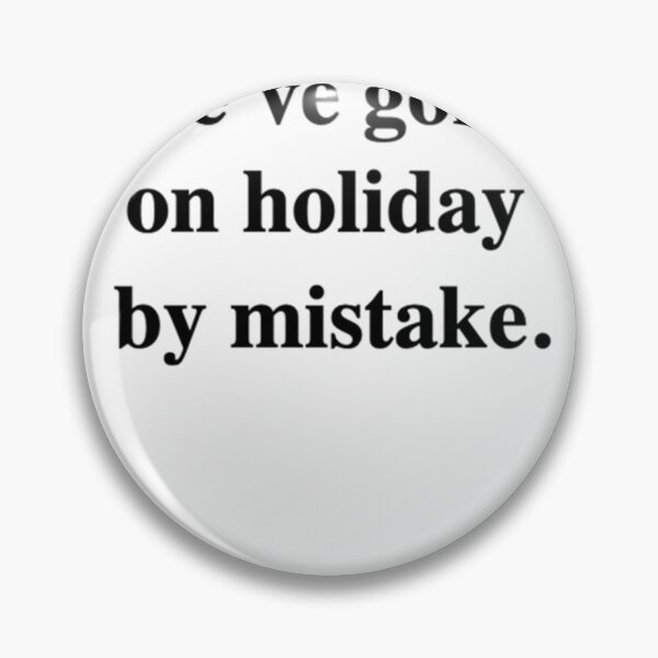 Item preview, We've gone on holiday by mistake Classic designed and sold by BruceGoods.