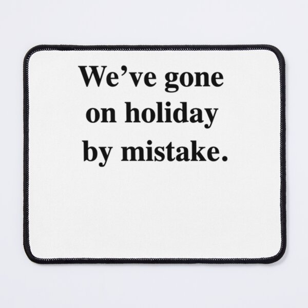 Item preview, We've gone on holiday by mistake Classic designed and sold by BruceGoods.