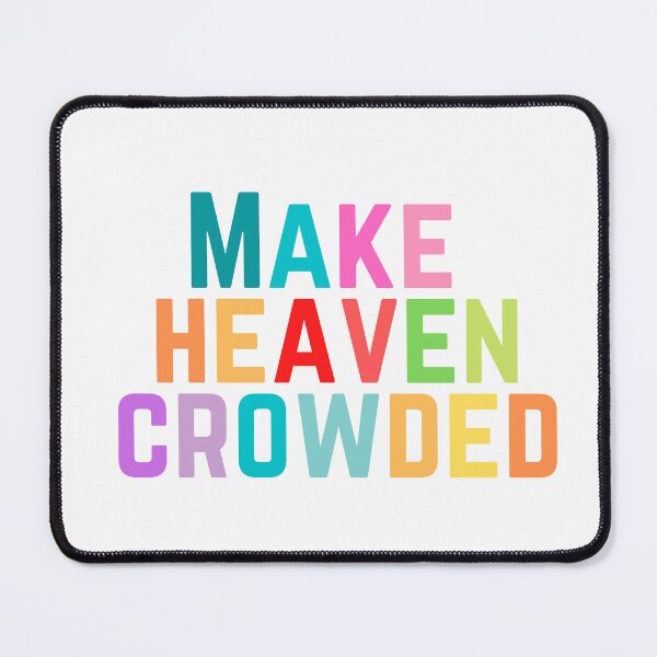 Item preview, Make Heaven Crowded | Colorful designed and sold by KarolinaPaz.