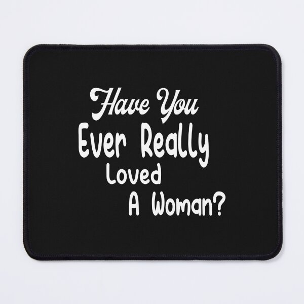 Item preview, Have You Ever Really Loved A Woman designed and sold by karim82.