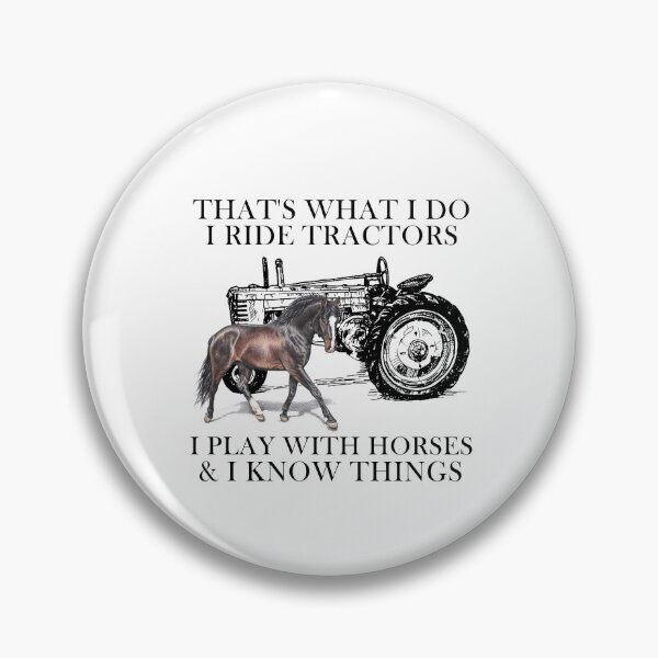 Item preview,  That's What I Do I Ride Tractors I Play With Horses And I Know Things designed and sold by SCayson.