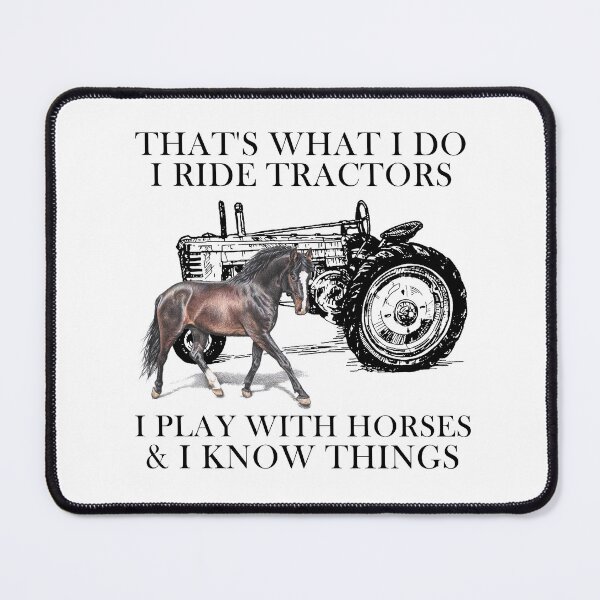 Item preview,  That's What I Do I Ride Tractors I Play With Horses And I Know Things designed and sold by SCayson.
