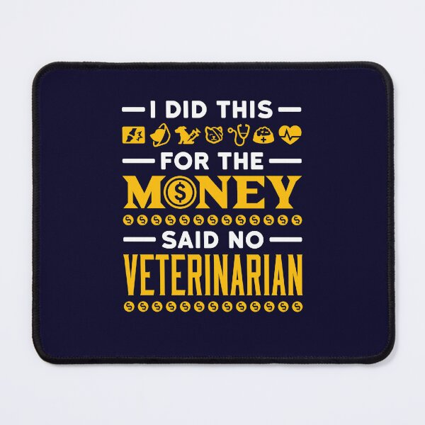 Item preview, I Did This For The Money Said No Veterinarian Ever designed and sold by jaygo.