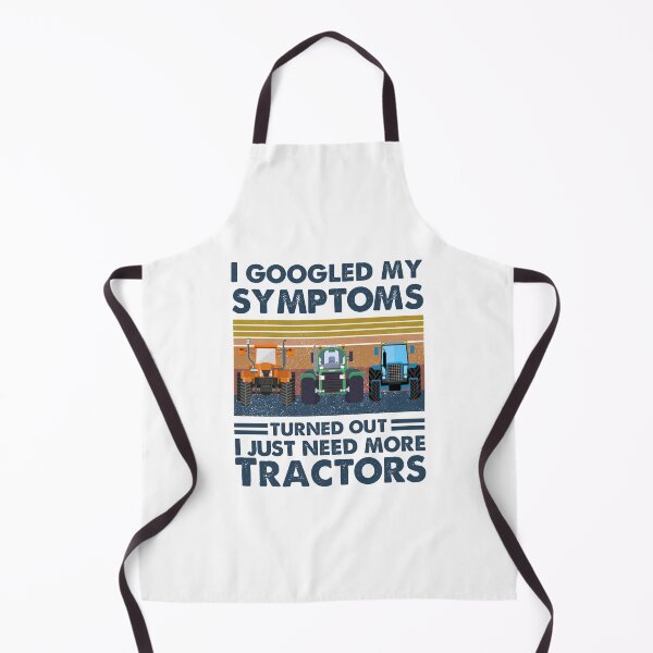 Item preview, I Googled My Symptoms Turned Out I Just Need More Tractors designed and sold by SCayson.
