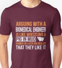 BIOMEDICAL ENGINEER argue with Unisex T-Shirt