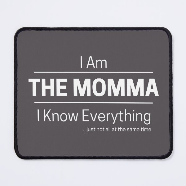 Item preview, Funny Mom Knows Everything Quote Saying, I Am The Momma, I Know Everything, Walking Encyclopedia, Trivia Goddess, White Text designed and sold by hjsmith.
