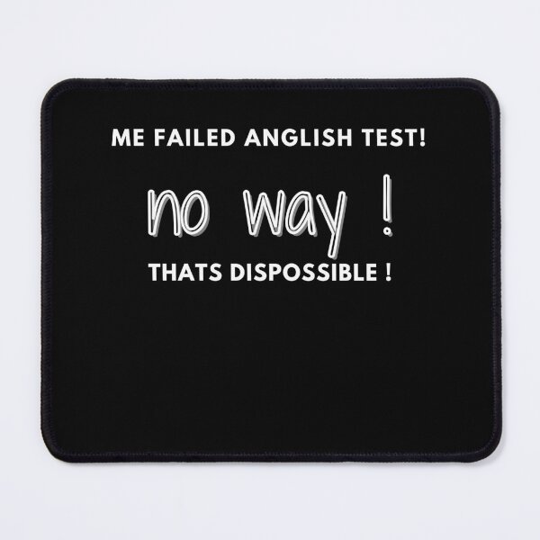 Item preview, Me failed anglish test thats dispossible designed and sold by BountyStore.