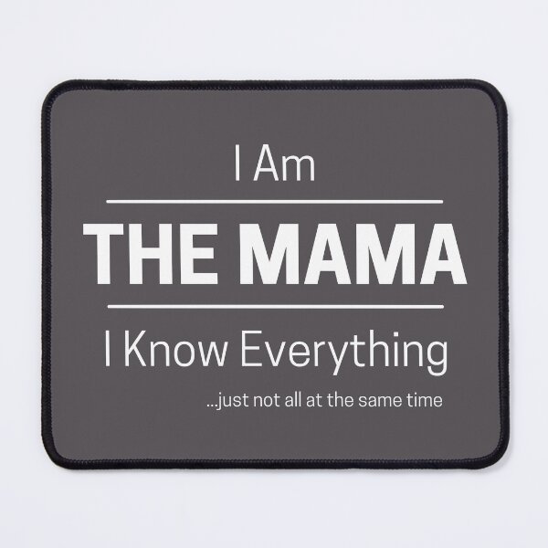 Item preview, Funny Mom Knows Everything Quote Saying, I Am The Mama, I Know Everything, Walking Encyclopedia, Trivia Goddess, White Text designed and sold by hjsmith.