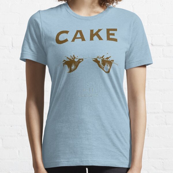 C A K E I W I L L S U R V I V E Essential T-Shirt