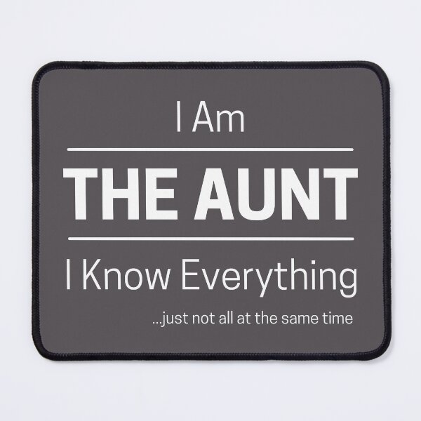 Item preview, Funny Aunt Knows Everything Quote Saying, I Am The Aunt, I Know Everything, Walking Encyclopedia, Trivia Goddess, White Text designed and sold by hjsmith.