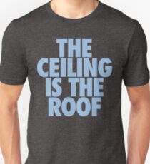 Die Decke ist das Dach (hellblau) Unisex T-Shirt