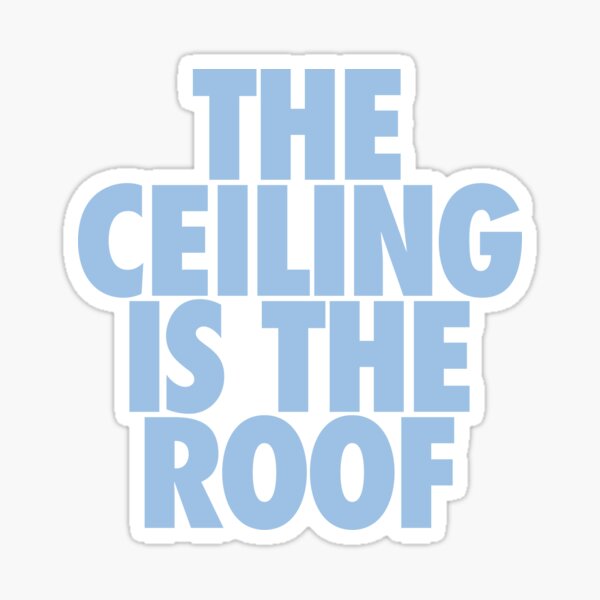 Aperçu de l'œuvre Le plafond est le toit (bleu clair) créée et vendue par Dallas Sports Stickers & Beyond.