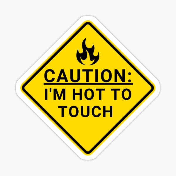 "Funny caution I'm hot to touch " Sticker by FAZstore Redbubble