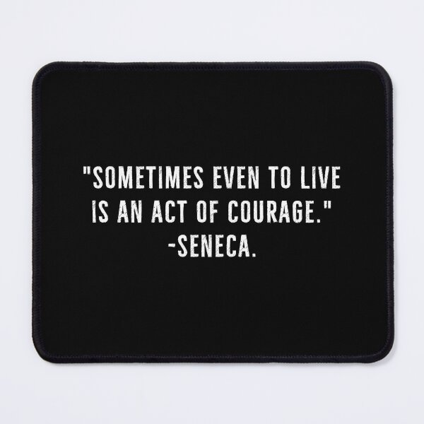 Item preview, To Live, Is To Have Courage - Seneca Stoicism Quote designed and sold by PhilosophyWear.