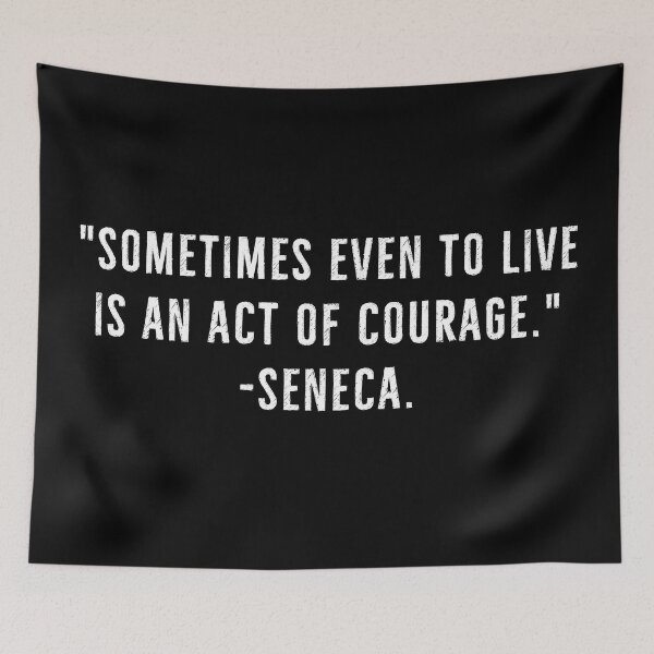 Item preview, To Live, Is To Have Courage - Seneca Stoicism Quote designed and sold by PhilosophyWear.