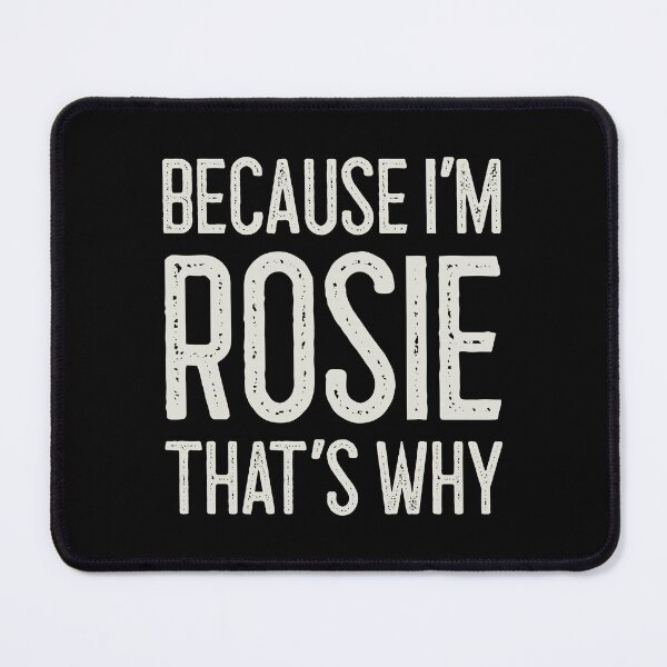 Item preview, Because I’m Rosie That’s Why Funny Personalized Name designed and sold by MariosNydras.