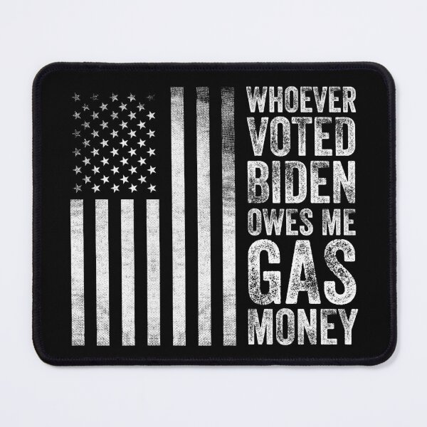 Item preview, Whoever Voted Biden Owes Me Gas Money Political Anti Biden designed and sold by Happy-PrintZ.
