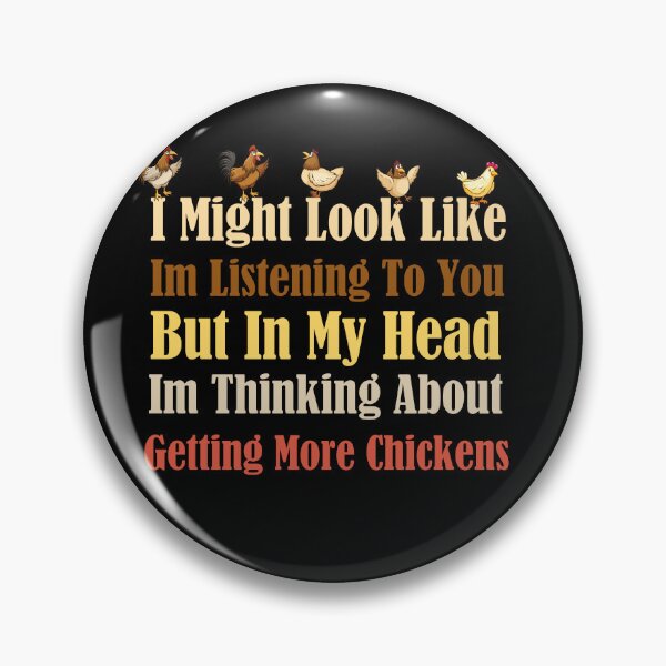 Item preview, I Might Look Like Im Listening To You But In My Head Im Thinking About Getting More Chickens designed and sold by pedrored369.