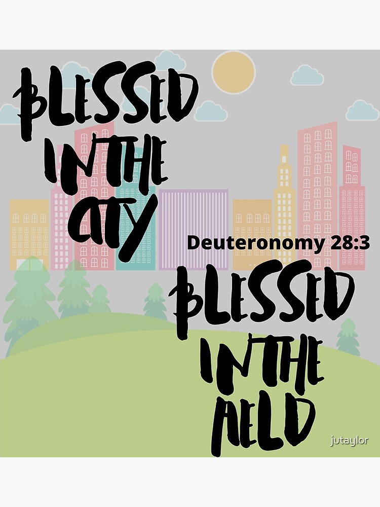 "Blessed In The City Blessed In The Field" Poster for Sale by