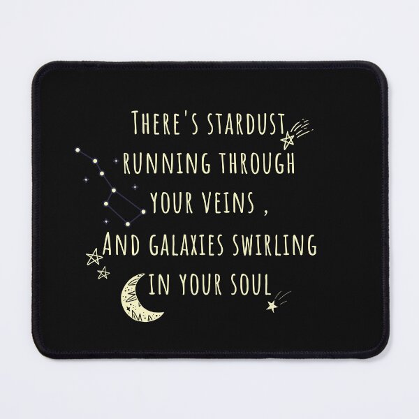Item preview, There's stardust running through your veins and galaxies swirling in your soul designed and sold by WeStarDust.