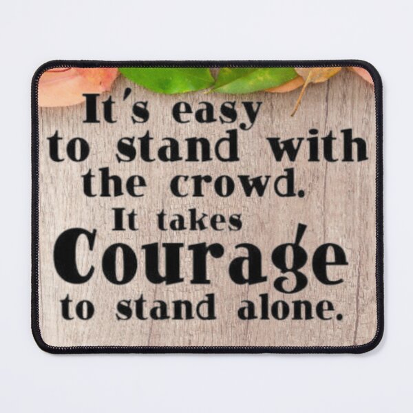 Item preview, Take Courage To stand Alone designed and sold by Mr7Williams.