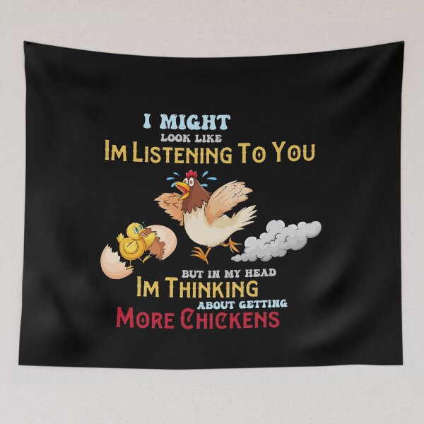 Item preview, I Might Look Like Im Listening To You But In My Head Im Thinking About Getting More Chickens Cool designed and sold by pedrored369.