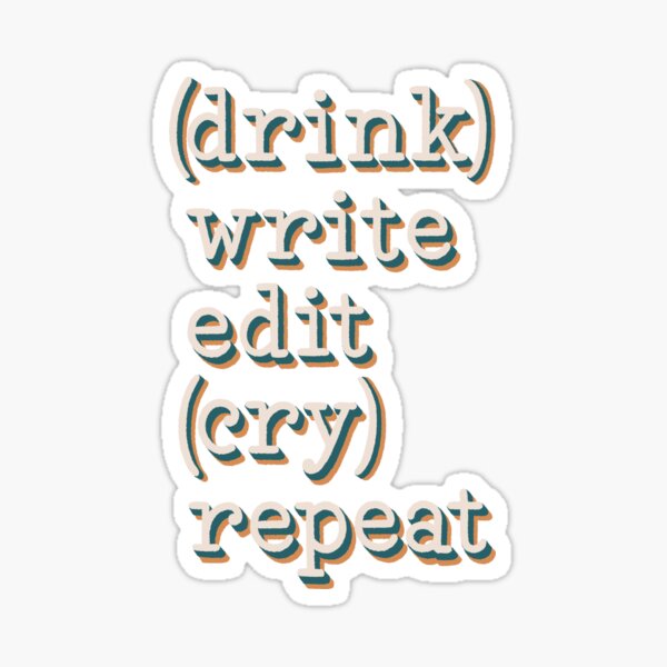 drink write edit cry repeat Sticker