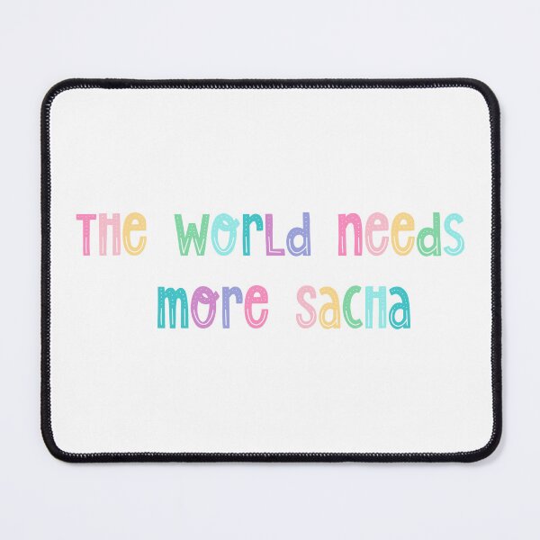 Item preview, The world needs more Sacha designed and sold by holbytv.