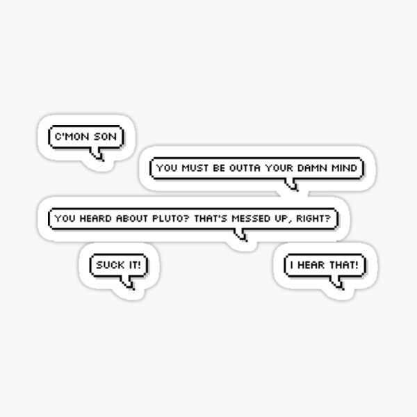 you heard about pluto? gus quotes Sticker