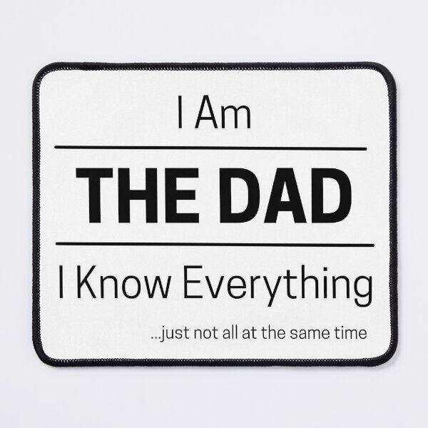 Item preview, Funny Dad Knows Everything Quote Saying, I Am The Dad, I Know Everything, Walking Encyclopedia, Trivia God, Black Text designed and sold by hjsmith.