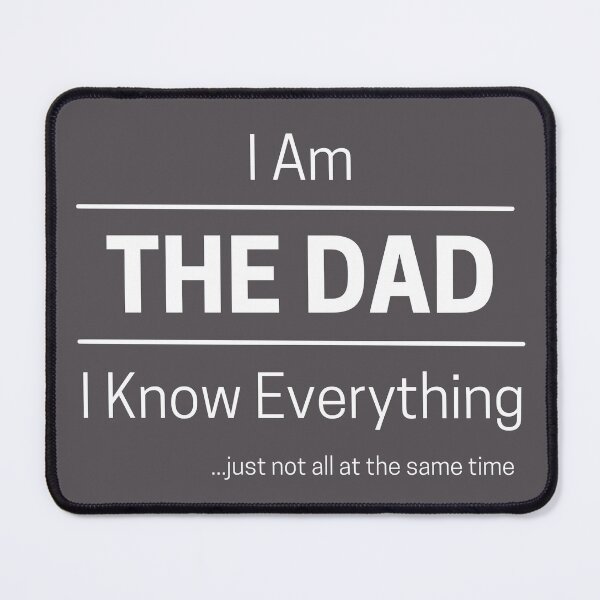 Item preview, Funny Dad Knows Everything Quote Saying, I Am The Dad, I Know Everything, Walking Encyclopedia, Trivia God, White Text designed and sold by hjsmith.