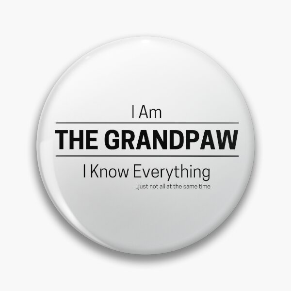 Item preview, Funny Grandpa Knows Everything Quote Saying, I Am The Grandpaw, I Know Everything, Walking Encyclopedia, Trivia God, Black Text designed and sold by hjsmith.