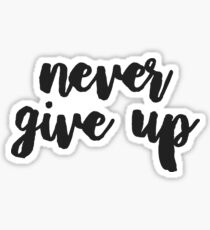 never give up Sticker