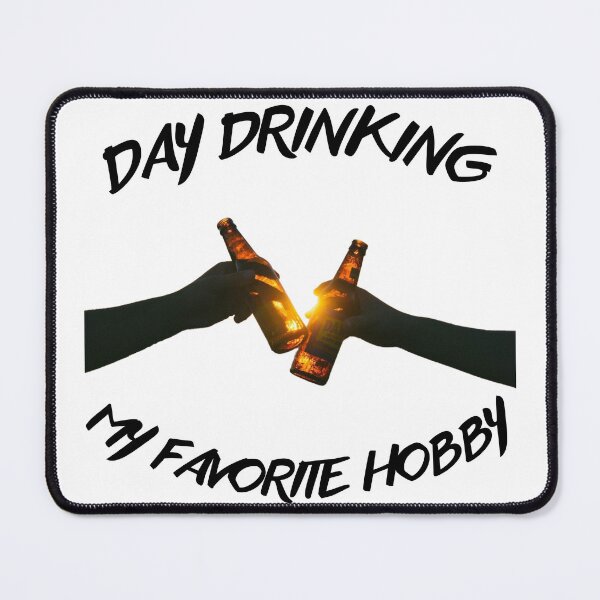 Item preview, Day Drinking My Favorite Hobby designed and sold by NineOneOne.
