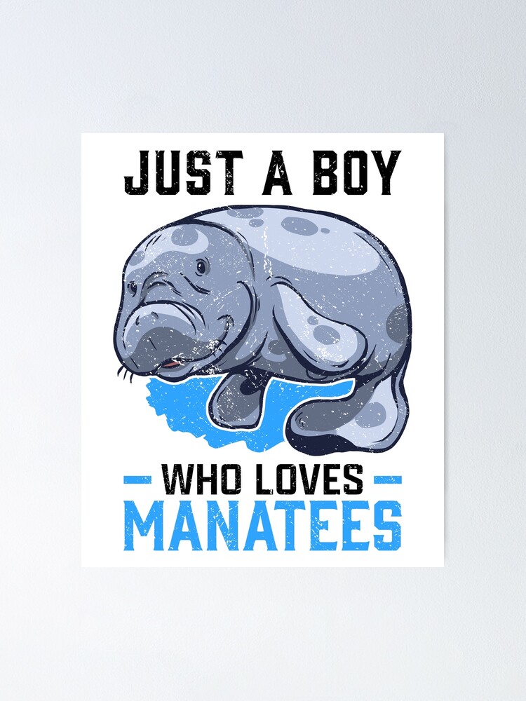 "Only a manatee boy loves manatee manatee" Poster for Sale by madgrfx | Redbubble