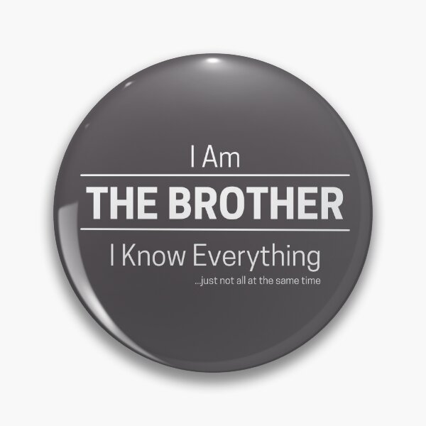 Item preview, Funny Brother Knows Everything Quote Saying, I Am The Brother, I Know Everything, Walking Encyclopedia, Trivia God, White Text designed and sold by hjsmith.