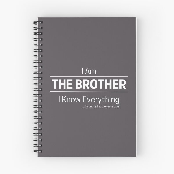 Item preview, Funny Brother Knows Everything Quote Saying, I Am The Brother, I Know Everything, Walking Encyclopedia, Trivia God, White Text designed and sold by hjsmith.