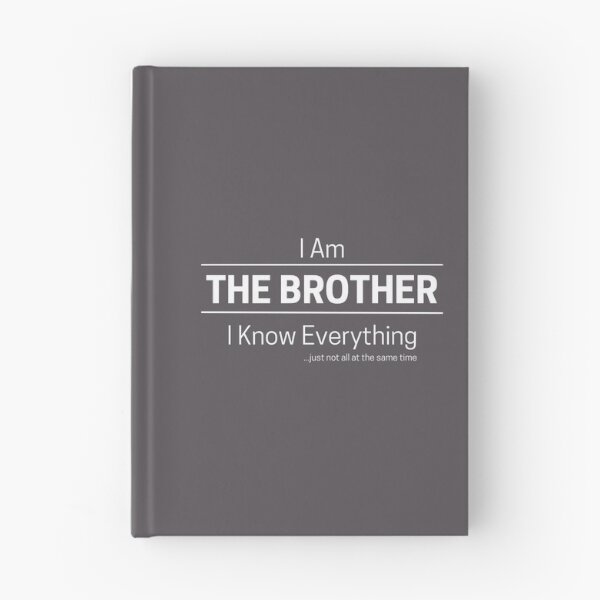 Item preview, Funny Brother Knows Everything Quote Saying, I Am The Brother, I Know Everything, Walking Encyclopedia, Trivia God, White Text designed and sold by hjsmith.