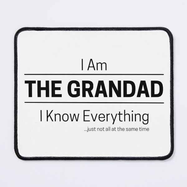 Item preview, Funny Grandfather Knows Everything Quote Saying, I Am The Grandad, I Know Everything, Walking Encyclopedia, Trivia God, Black Text designed and sold by hjsmith.