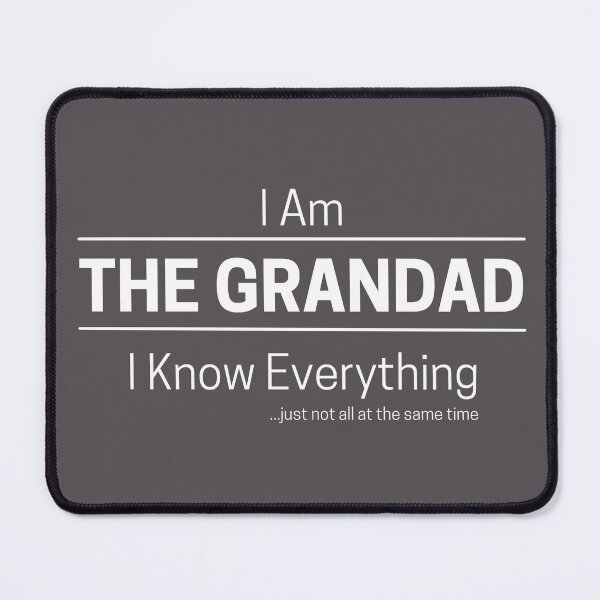 Item preview, Funny Grandfather Knows Everything Quote Saying, I Am The Grandad, I Know Everything, Walking Encyclopedia, Trivia God, White Text designed and sold by hjsmith.