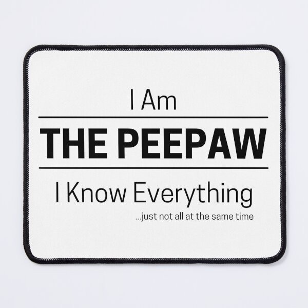 Item preview, Funny Grandfather Knows Everything Quote Saying, I Am The Peepaw, I Know Everything, Walking Encyclopedia, Trivia God, Black Text designed and sold by hjsmith.