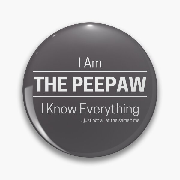 Item preview, Funny Grandfather Knows Everything Quote Saying, I Am The Peepaw, I Know Everything, Walking Encyclopedia, Trivia God, White Text designed and sold by hjsmith.