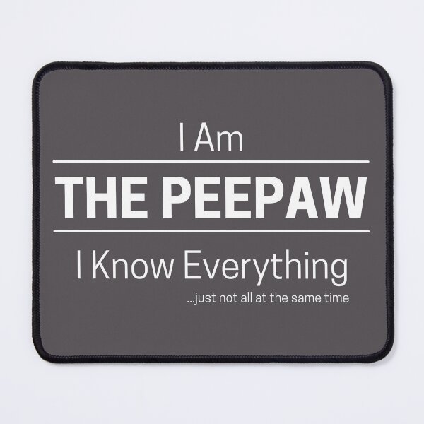 Item preview, Funny Grandfather Knows Everything Quote Saying, I Am The Peepaw, I Know Everything, Walking Encyclopedia, Trivia God, White Text designed and sold by hjsmith.