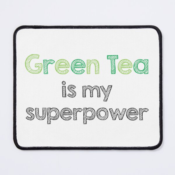 Item preview, Green Tea is my superpower designed and sold by Alltooclose.
