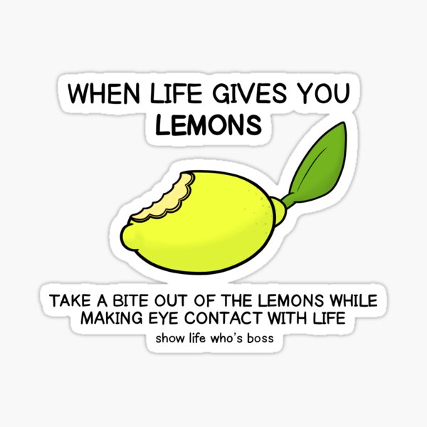 When Life Gives You Lemons Sticker