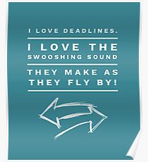 I love deadlines Poster