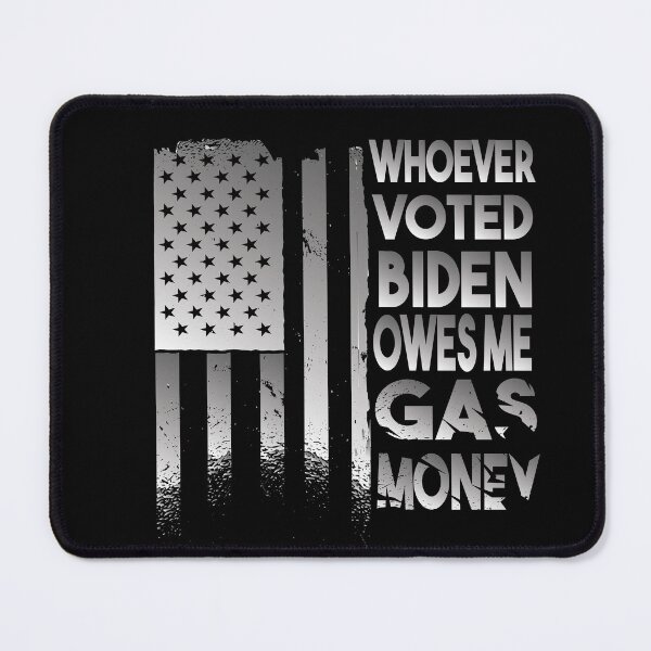 Item preview, Whoever Voted Biden Owes Me Gas Money designed and sold by Heddar Badreddine.